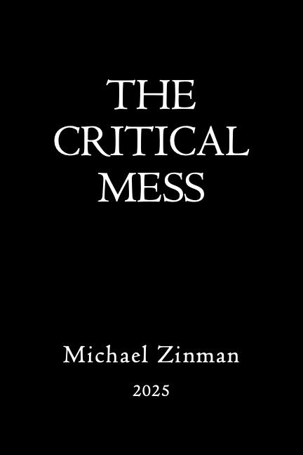 THE CRITICAL MESS by Michael Zinman