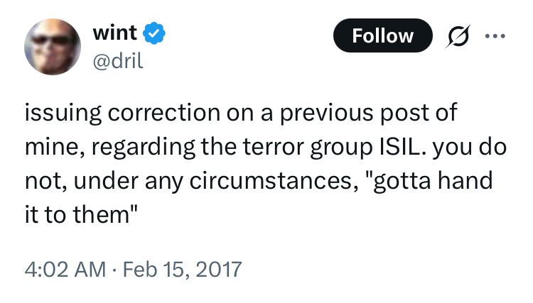 Drill sez: 'issuing correction on a previous post of mine, regarding the terror group ISIL. you do not, under any circumstances, "gotta hand it to them"'