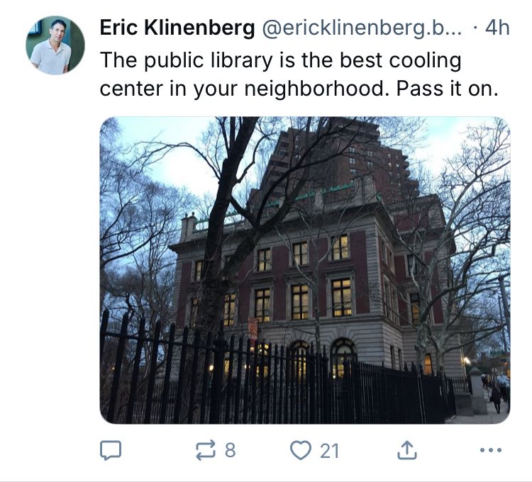 A skeet from sociologist Eric Klinenberg, reminding people that public libraries often serve as cooling centers during heat waves.