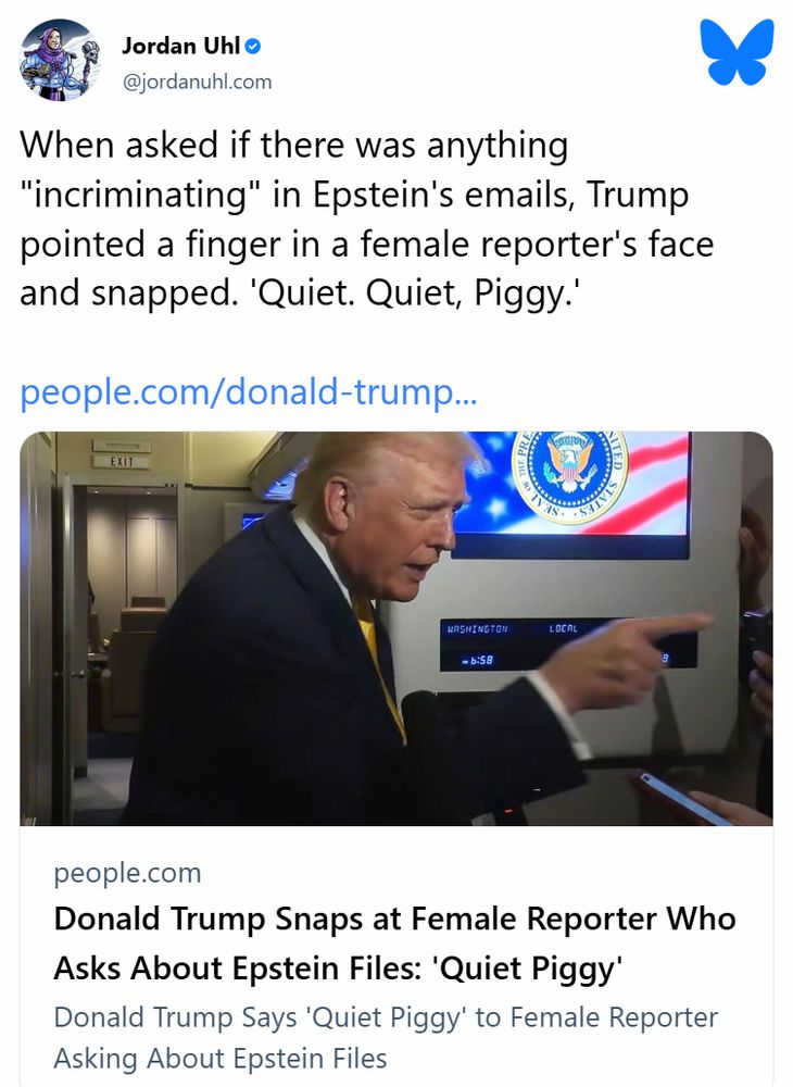 When asked if there was anything "incriminating" in Epstein's emails, Trump pointed a finger in a female reporter's face and snapped. 'Quiet. Quiet, Piggy.'