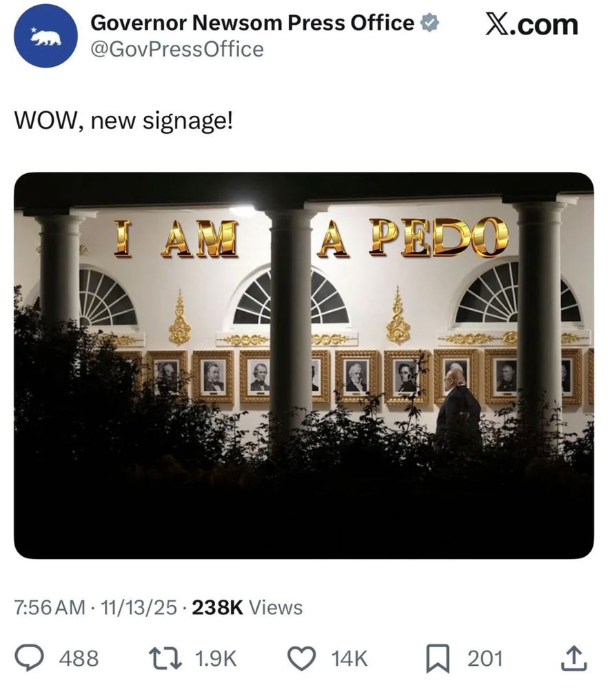 Governor Newsom:

WOW, new signage
I AM A PEDO