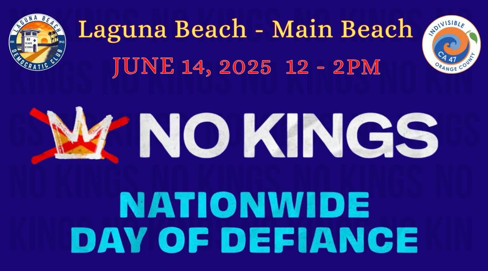 Join us TODAY!  
12:00 noon - 2:00 pm
Main Beach - Laguna Beach

No Kings
Nationwide Day of Defiance 