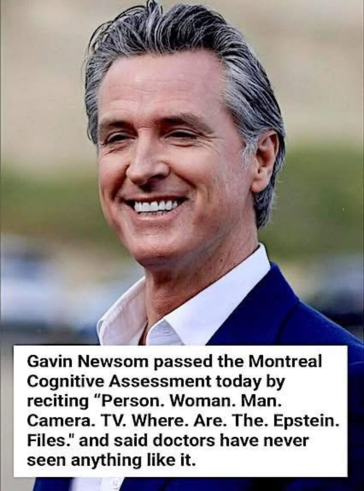 Gavin Newsom passed the Montreal Cognitive Assessment today by reciting 