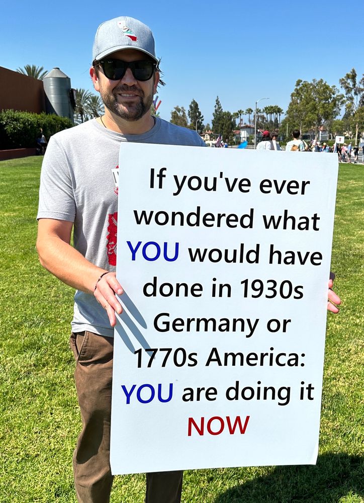 If you've ever wondered what
YOU would have done in 1930s
Germany or
1770s America:
YOU are doing it
NOW