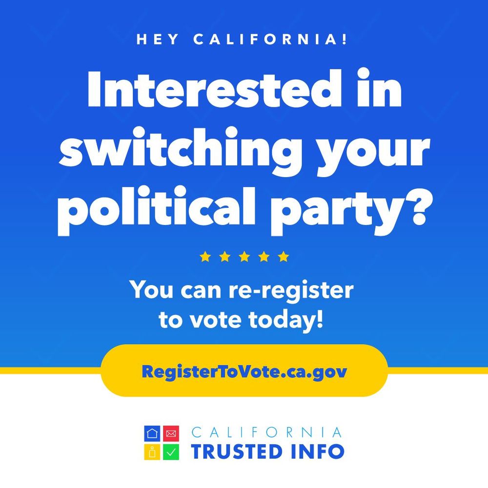 Hey California! Interested in switching your political party? You can re-register to vote today. www.RegisterToVote.ca.gov