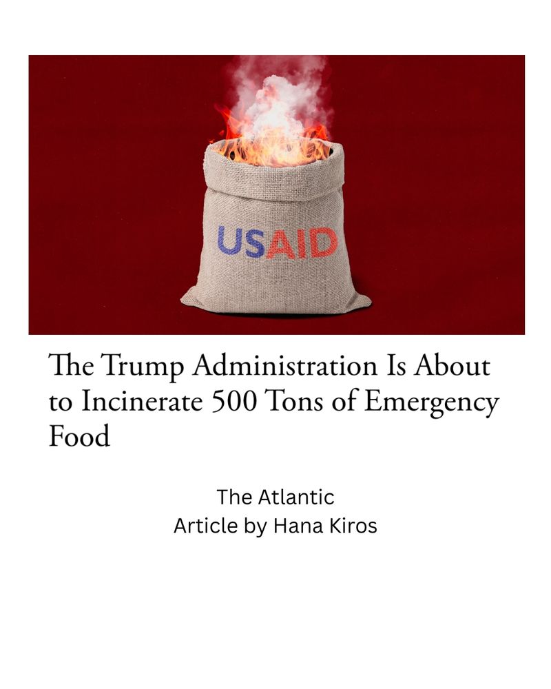 The Trump Administration is about to incinerate 500 tons of Emergency Food The Atlantic Article by Hana Kiros 