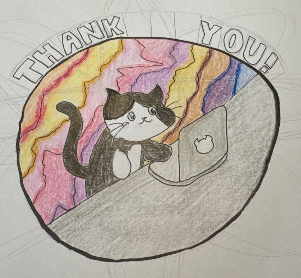 A pencil and ink drawing of a black and white cat at a laptop with a trippy set of colors behind. It is in a circle with the words “Thank You!” above it. 