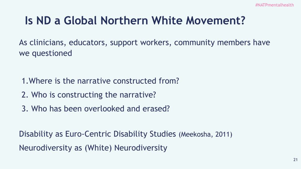 As #NATPmentalhealth clinicians, educators, support workers, community members we must ask
Where is the narrative around neurodiversity constructed from? 
Who is constructing the narrative?
Who has been overlooked and erased?

