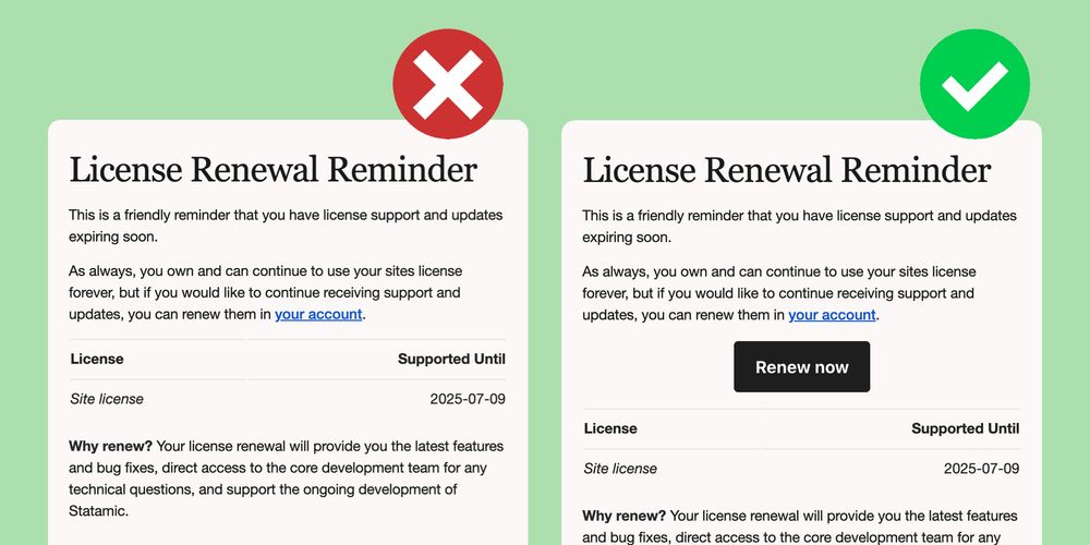 Two license renewal email designs side by side. Left shows a poor example with red X icon, plain text, and a small blue text link saying 'your account'. Right shows a good example with green checkmark icon, same text content, but features a prominent black 'Renew now' button that makes the call-to-action obvious and clickable.