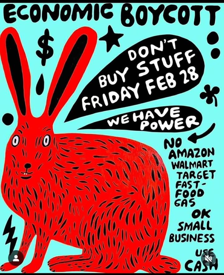 Red rabit on teal background, mostly black textm some in "word bubbles, some not - ECONOMIC BOYCOTT -- Don't buy stuff Friday Deb 28.  We have power.   No Amazon Walmart Target Fastfood Gas.  Ok Small Business. Use Cash.