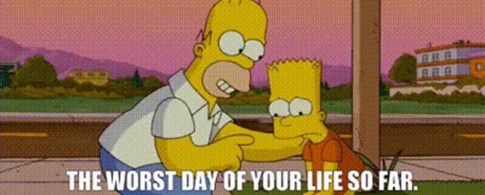 a cartoon of homer simpson talking to bart simpson with the words the worst day of your life so far