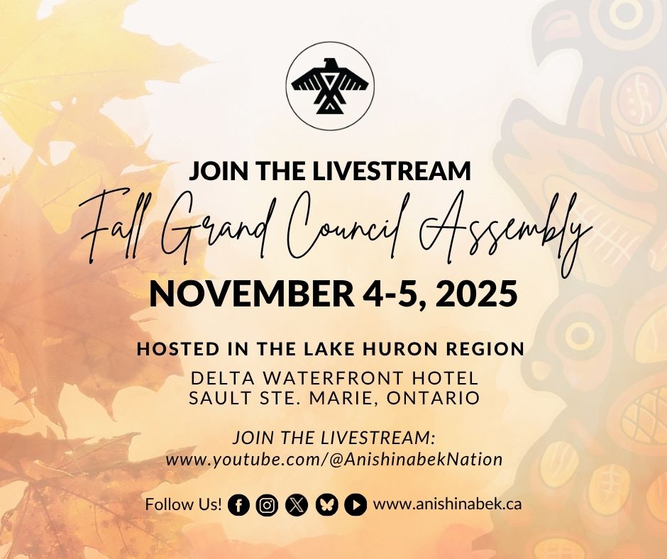 Join us for the 2025 Anishinabek Nation Fall Grand Council Assembly in the Lake Huron region from November 4-5, 2025 at the Delta Waterfront Hotel in Sault Ste. Marie, Ontario. Stay tuned for more information and a livestream link to the event on our socials!