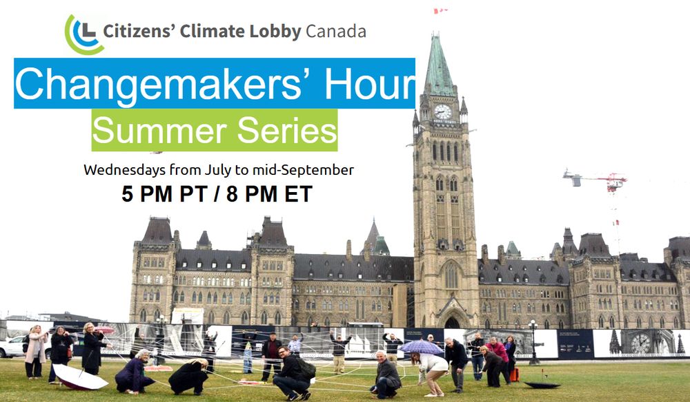 Citizens' Climate Lobby members with MPs on Parliament Hill after they build a giant dream catcher

It is also contains a title that says "Changemakers' Hour Summer Series, Wednesdays for July to mid-September 5 pm PT - 8 pm ET