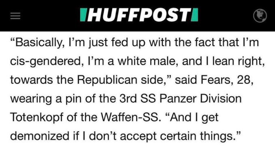 "Basically, I'm just fed up with the fact that I'm cis-gendered, I'm a white male, and I lean right, towards the Republican side," said Fears, 28, wearing a pin of the 3rd SS Panzer Division Totenkopf of the Waffen-SS. "And I get demonized if I don't accept certain things."