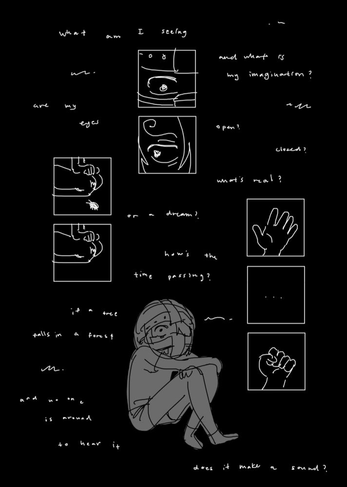 little sanji is sitting in pitch black with the iron helmet on. the page is full of his thoughts--of being trapped by the helmet then being free of it, of the bugs that may or may not be crawling in his cell, and of the feeling in his hands. the text scattered across the page reads: what am i seeing - and what is my imagination? - are my eyes - open? - closed? - what's real? - or a dream? - how's the time passing? - if a tree falls in a forest - and no one is around to hear it - does it make a sound?