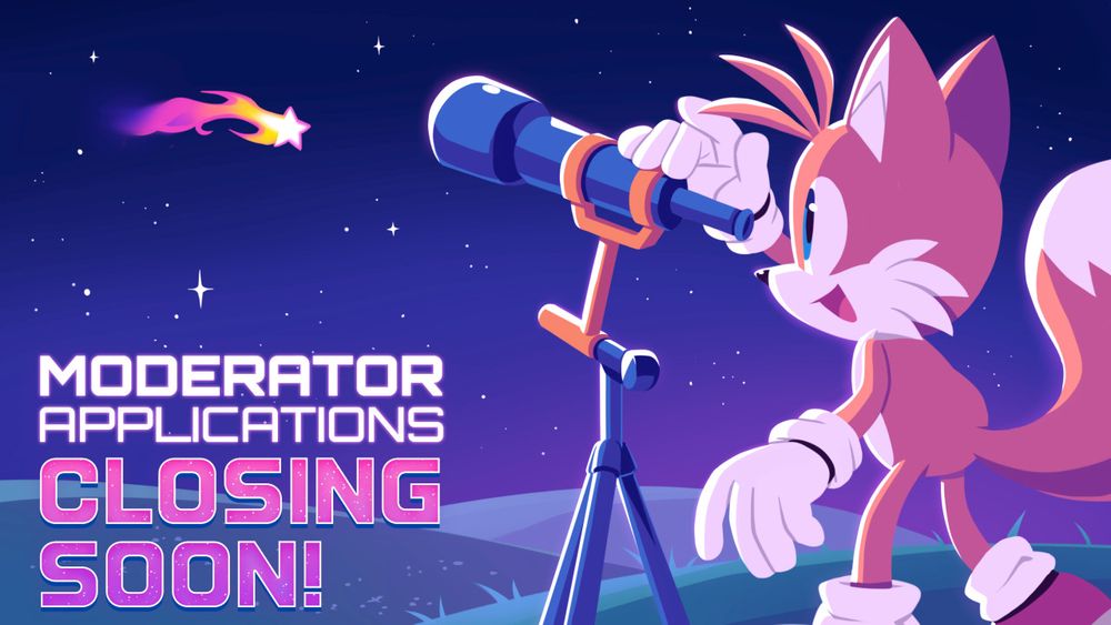 An illustration of Miles Tails Prower smiling watching a stylised, fiery shooting star go across the sky through a telescope on a green landscape. There's a caption in the bottom left of the illustration saying MODERATOR APPLICATIONS CLOSING SOON!
