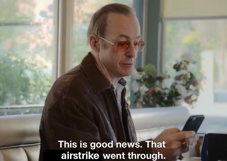 Bob Odenkirk from the "I Think You Should Leave" diner sketch saying "This is good news, that airstrike went through."
