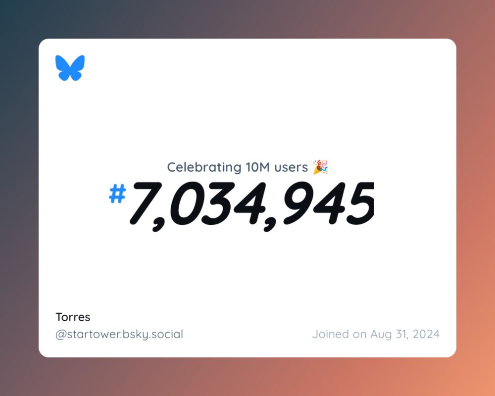 A virtual certificate with text "Celebrating 10M users on Bluesky, #7,034,945, Torres ‪@startower.bsky.social‬, joined on Aug 31, 2024"