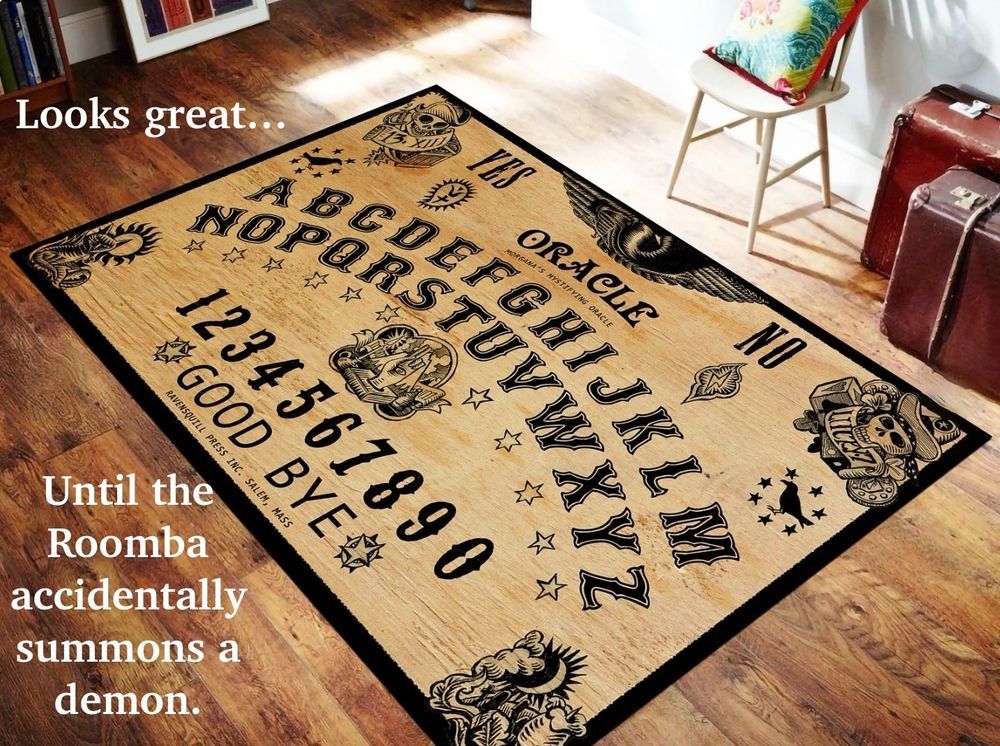 Ouija board rug, "Looks great... until the Roomba accidentally summons a demon"