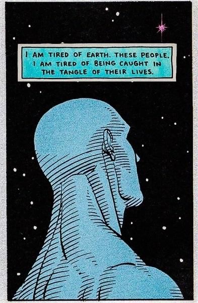 I AM TIRED OF EARTH. THESE PEOPLE. I AM TIRED OF BEING CAUGHT IN THE TANGLE OF THEIR LIVES..