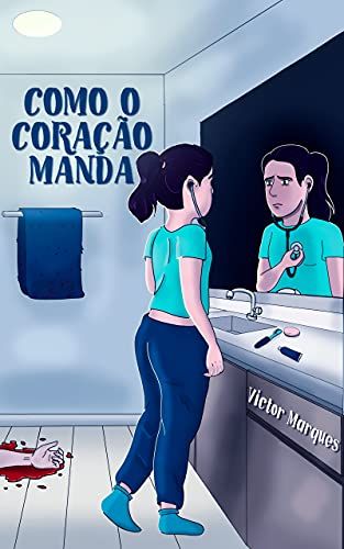 Capa de Como o Coração manda. Uma personagem branca olha aflita para o espelho. O reflexo dela é mostrado, e ela está escutando o próprio coração com um auscultador. Atrás dela, há uma mão ensanguentada caía no chão. O nome "Victor Marques", do autor, está na lateral.