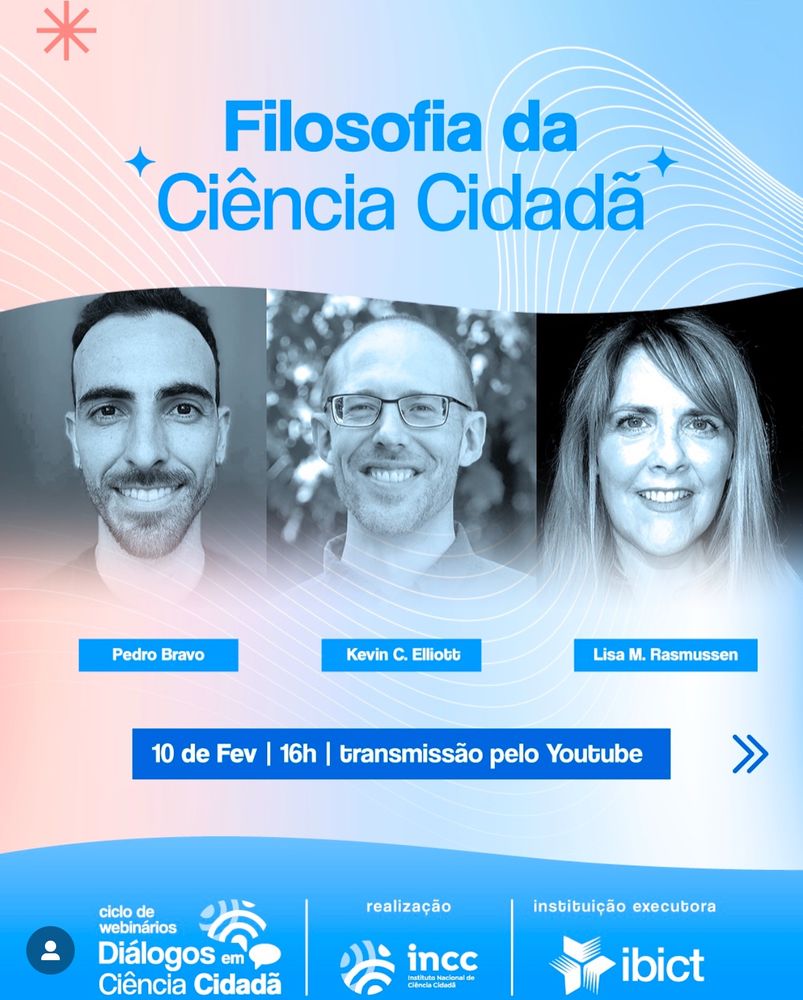 cartaz do webinario “filosofia da ciência cidadã”. Abaixo do título, constam as fotos dos três palestrantes: Pedro Bravo (homem, rosto fino, barba rala, cabelo preto curto), Kevin Elliott (homem, calvo, barba rala; de óculos retangulares) e Lisa Rasmussen (mulher, cabelo loiro longo, sorrindo).