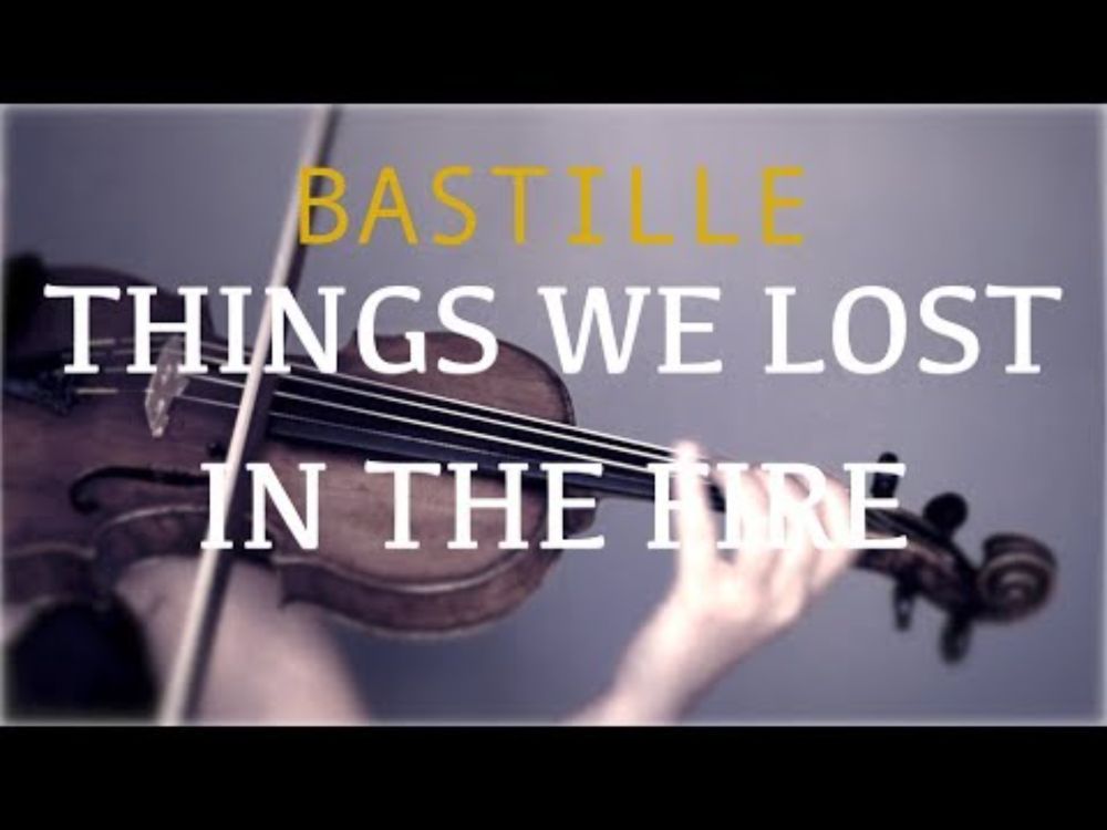 Bastille - Things We Lost In The Fire for violin and piano (COVER)