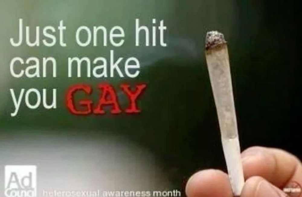 A ad saying just one hit can make you gay , and its a joint