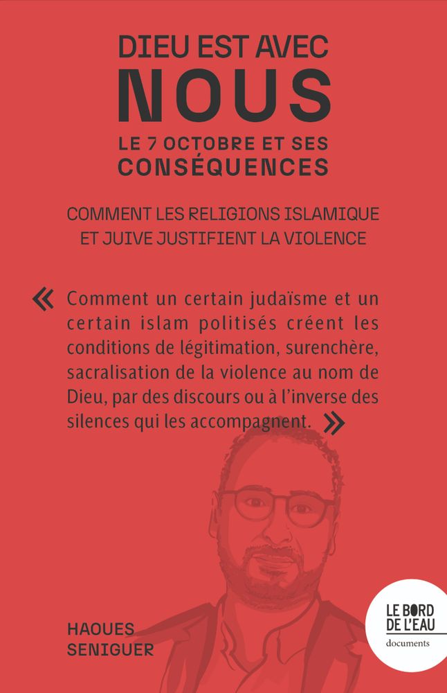 Couverture fond rouge clair et texte en noir : Haoues Seniguer
Dieu est avec nous
Le 7 octobre et ses conséquences. Comment les religions islamique et juive justifient la violence. Dessin représentant l'auteur.