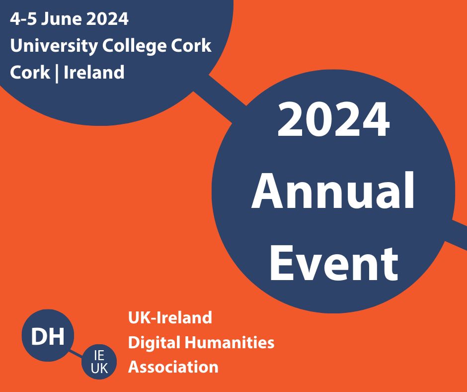 2024 Annual Event, 4-5 June 2024, University College Cork, Ireland. Hosted by the UK-Ireland Digital Humanities Association.