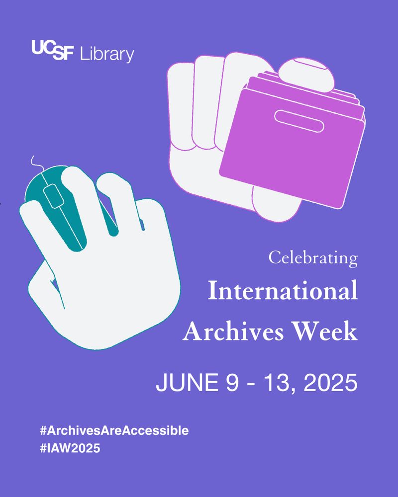 UCSF Library. Celebrating International Archives Week. June 9 - 13, 2025. #ArchivesAreAccessible. #IAW2025. Graphic image of a hand holding file folders and graphic image of a hand using a computer mouse.