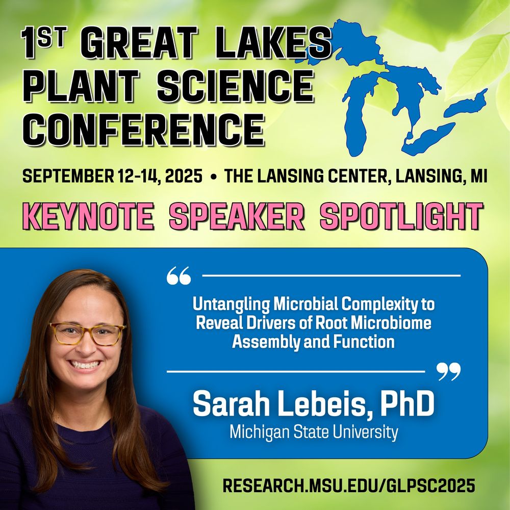 A graphic promoting the GLPSC 2025 keynote speaker Sarah Lebeis with a background image of blurred leaves and an outline of the Great Lakes. The text says, "1st Great Lakes Plant Science Conference, September 12-14, 2025, the Lansing Center, Lansing, MI, research.msu.edu/glpsc2025, Keynote Speaker Spotlight.” Contained in a blue box, the graphic also includes a headshot of Sarah Lebeis with the text, “‘Untangling the Microbial Complexity to Reveal Drivers of Root Microbiome Assembly and Function’ Sarah Lebeis, PhD, Michigan State University.”