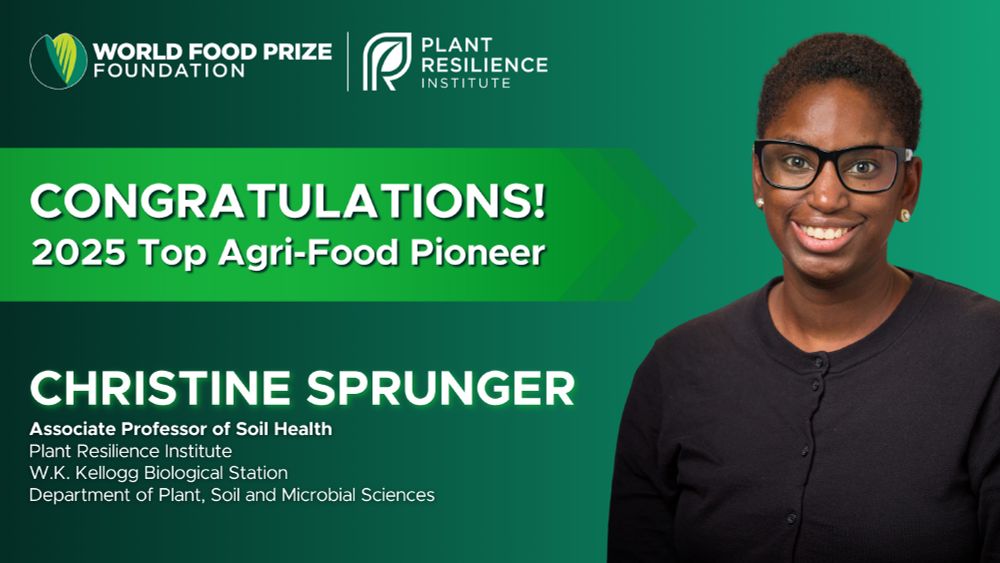 A green graphic featuring a headshot of Christine Sprunger and the World Food Prize Foundation and PRI logos. Contained in a light green arrow, is the following text: Congratulations! 2025 Top Agri-food Pioneer. The text below the arrow reads: Christine Sprunger, Associate Professor of Soil Health, Plant Resilience Institute, W.K. Kellogg Biological Station, Department of Plant, Soil and Microbial Sciences