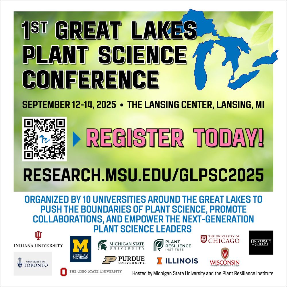 A graphic promoting GLPSC 2025 with a background image of blurred leaves and an outline of the Great Lakes. The text says, "1st Great Lakes Plant Science Conference, September 12-14, 2025, the Lansing Center, Lansing, MI. Register Today! Organized by 10 universities around the Great Lakes to push the boundaries of plant science, promote collaborations, and empower the next-generation plant science leaders. Hosted by Michigan State University and the Plant Resilience Institute." The logos of the following participating institutions are at the bottom: Michigan State University, Plant Resilience Institute, Indiana University, Ohio State University, Purdue University, University of Chicago, University of Guelph, University of Illinois Urbana-Champaign, University of Michigan, University of Toronto, and University of Wisconsin-Madison.