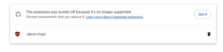 "This extension was turned off because it's no longer supported"
"uBlock Origin"