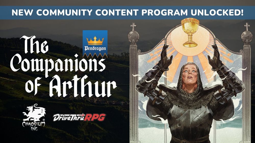 The Companions of Arthur, the community content program for Pendragon 6th Edition, has arrived!