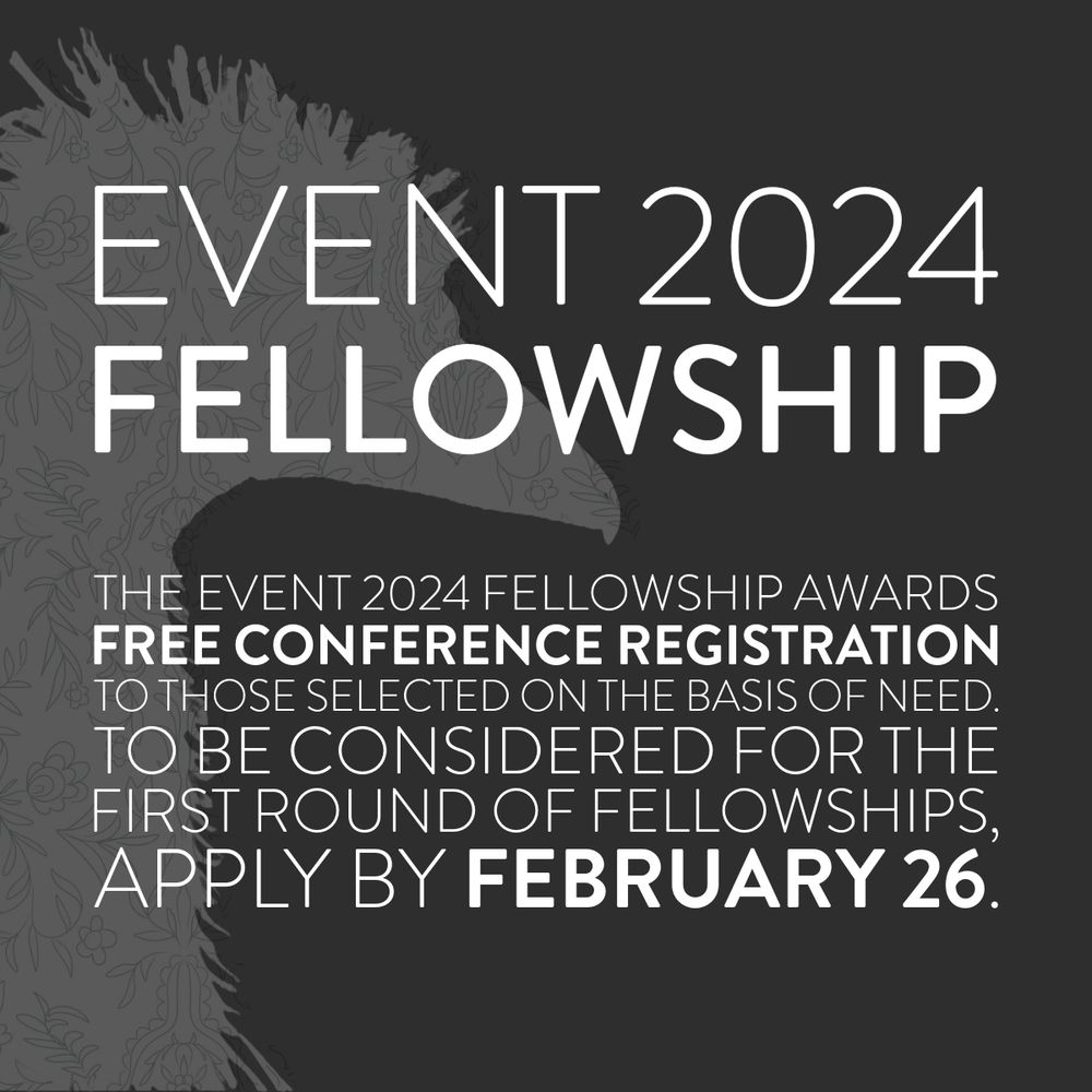 White text on a dark grey background reads: “EVENT 2024 Fellowship: The EVENT 2024 Fellowship awards free conference registration to those selected on the basis of need. To be considered for the first round of fellowships, apply by February 26.”