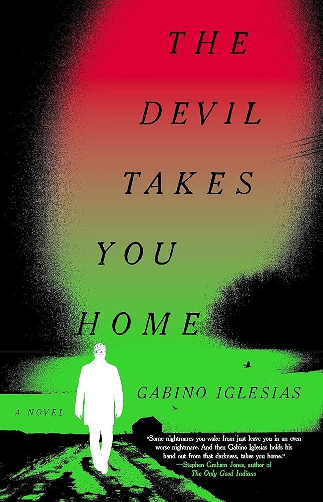 The Devil Takes You Home, by Gabino Iglesias