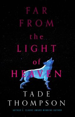 Far From the Light of Heaven, by Tade Thompson
