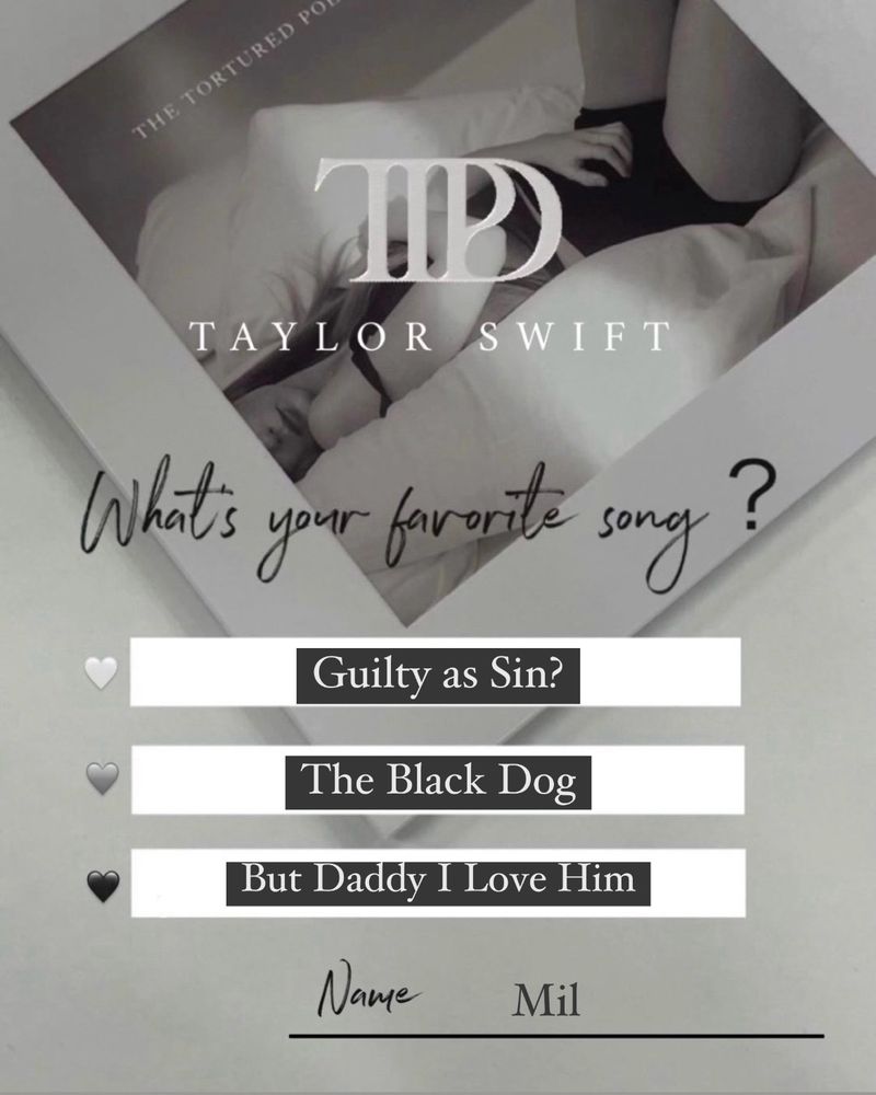 Taylor Swift
『The Torture Poets Department』
What is your favorite song?
Guilty as Sin?
The Black Dog
But Daddy I Love Him