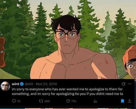 Picture of shirtless Superman with the caption, "I'm sorry to everyone who has ever wanted me to apologize to them for something, and I'm sorry for apologizing too you if you didn't need me to"