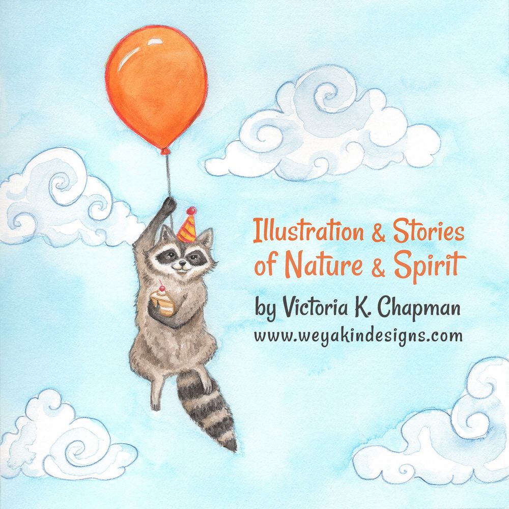 A smiling raccoon holds an orange balloon in one paw and a piece of cake in another while floating up into the air. The raccoon is wearing a striped party hat while flying through blue sky and whimsical swirly clouds. Illustrated by Victoria K. Chapman in watercolors and colored pencils. The text reads, “illustration and stories of nature and spirit by Victoria K. Chapman. www.weyakindesigns.com”.