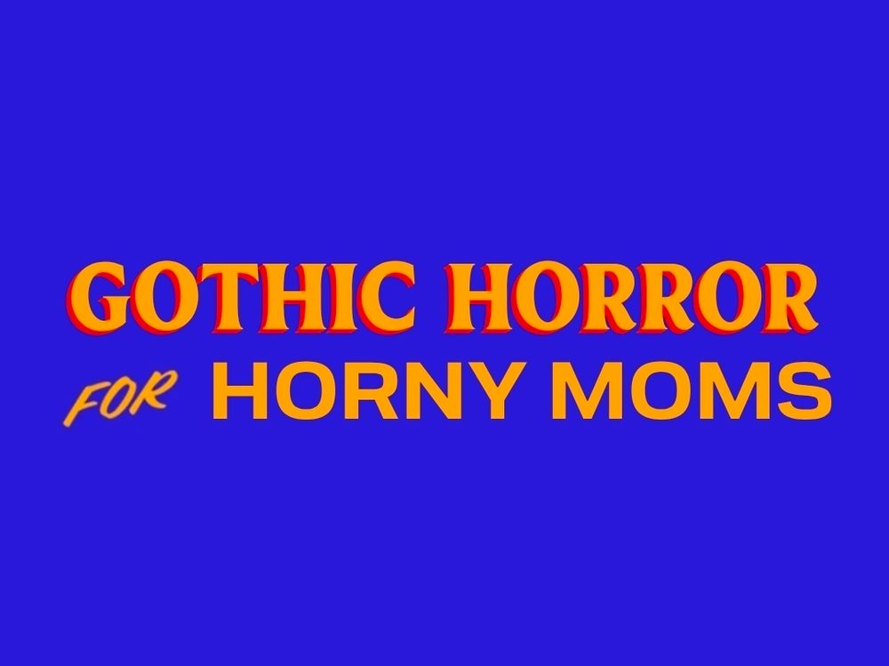 GOTHIC HORROR FOR HORNY MOMS in the style of Zohran Mamdani's mayoral campaign logo