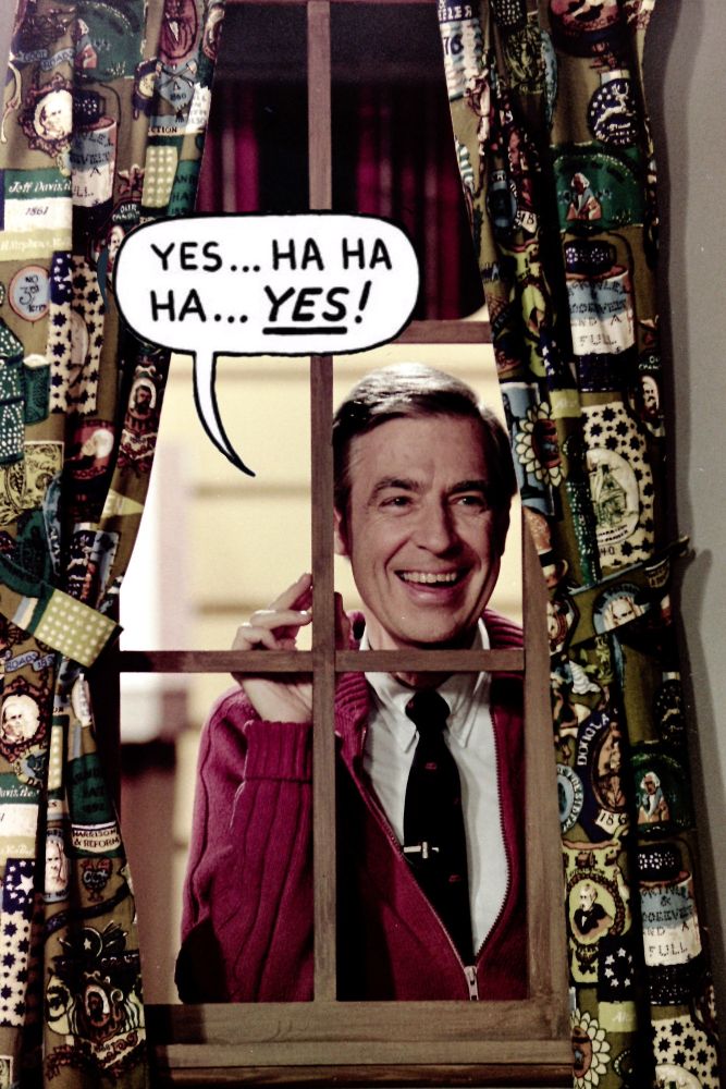 Mr. Rogers looking out a window with a word balloon: "Yes ... ha ha ha ... YES!"