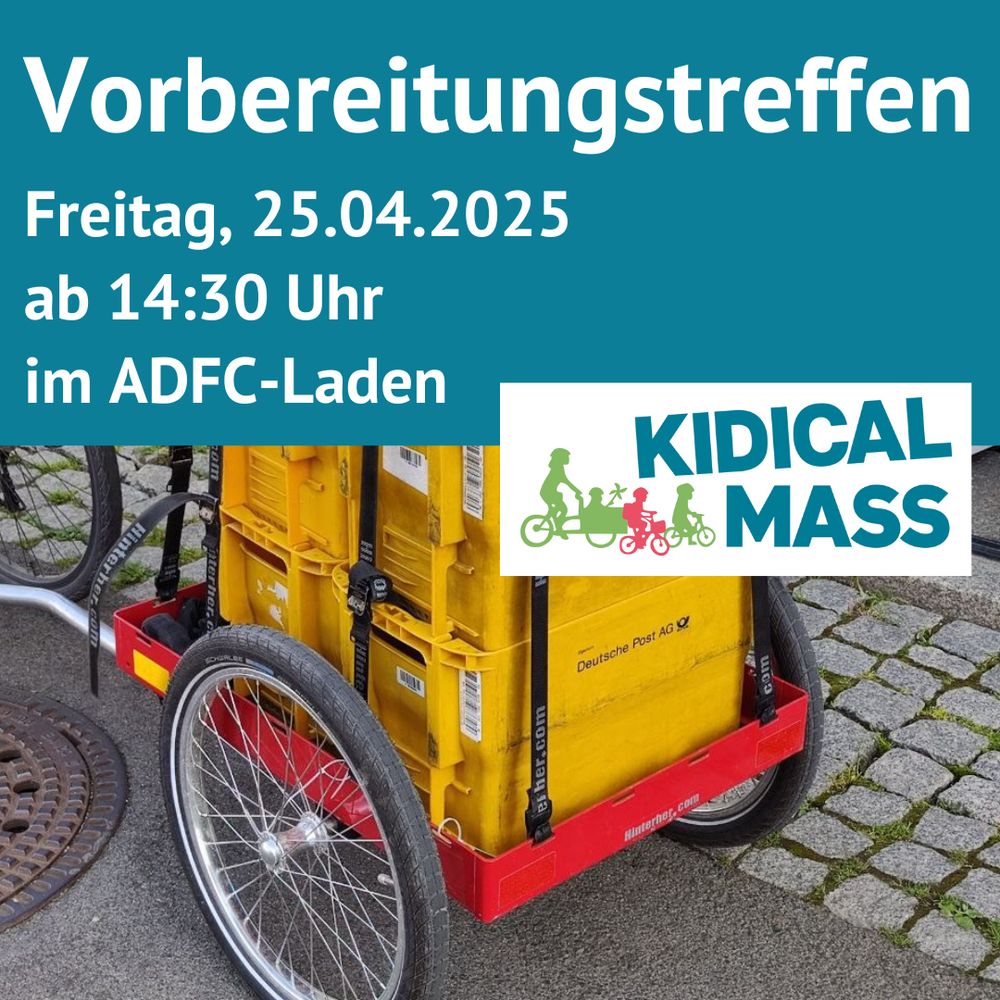 Oberes Drittel des Bildes Text "Vorbereitungstreffen Freitag, 25.04.2025 ab 14:30 Uhr im ADFC Laden. Mitte rechts Logo Kidical Mass. Restliches Bild Ausschnitt eines Fotos mit einem Fahrradanhänger auf den gelbe Postboxen geladen sind, Asphalt, Kopfsteinpflaster.