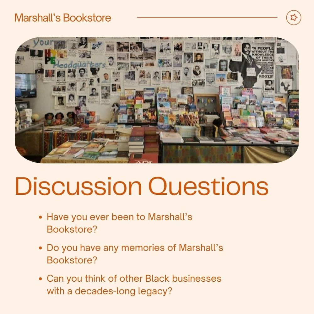 The background is off white with orange text reading "Discussion Questions Have you ever been to Marshall's Bookstore? Do you have any memories of Marshall's Bookstore? Can you think of other Black businesses with a decades-long legacy?" Above, there is a photo of stacks of books sitting atop display cases in front of a wall full of photos, quotes, and other paper memorabilia.