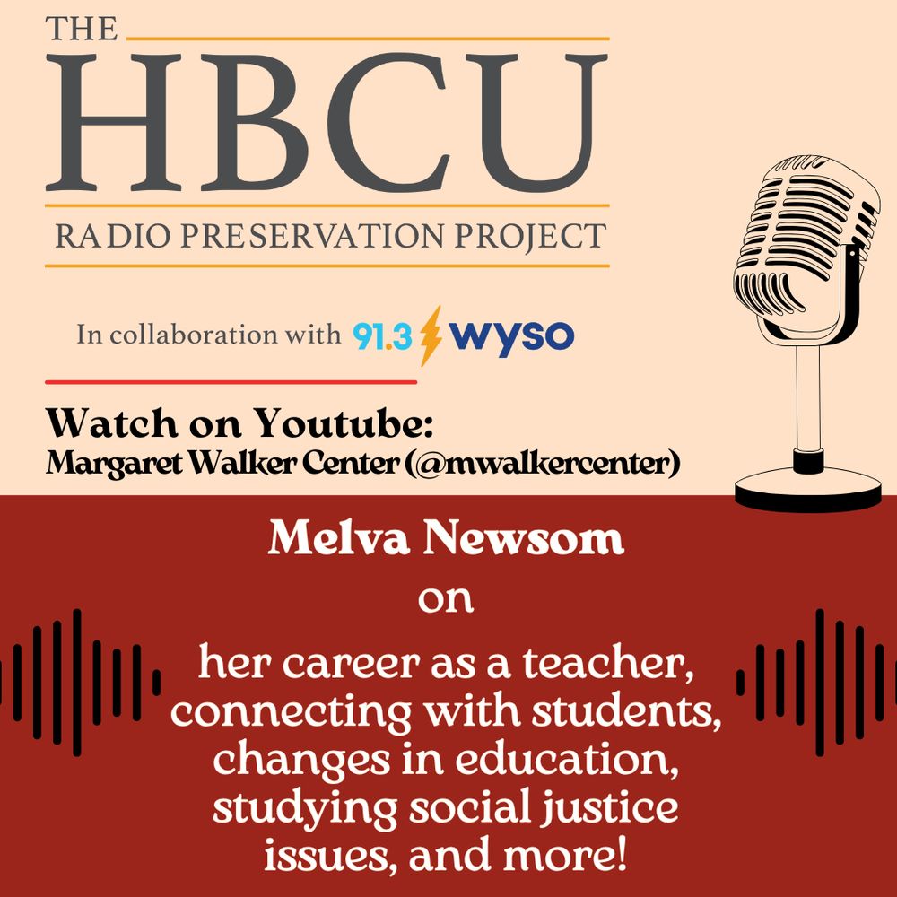  Flyer with a half cream, half crimson background. Has the "HBCU Radio Preservation Project in collaboration with 91.3 WYSO" logo in gray and yellow. There are graphics of a black microphone and black radio waves surrounding text that reads "Melva Newsom on her career as a teacher, connecting with students, changes in education, studying social justice issues, and more!"
