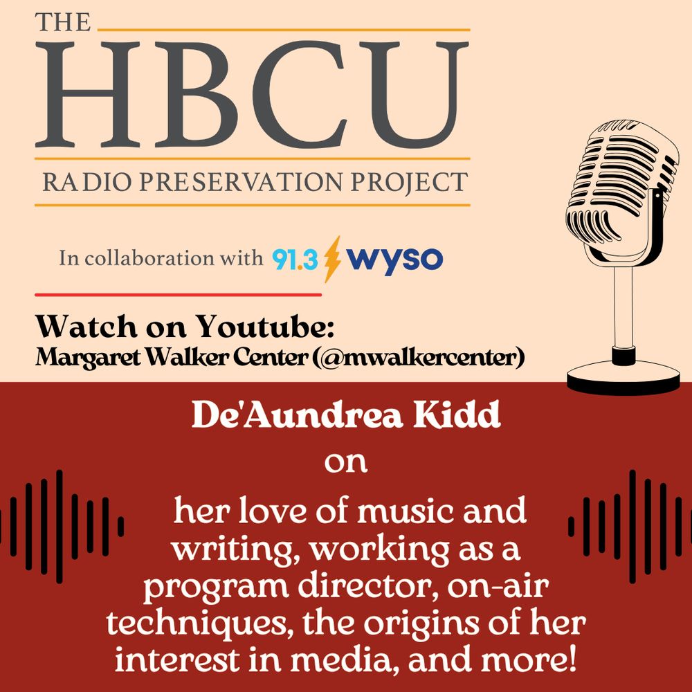 Flyer with a half cream, half crimson background. Has the "HBCU Radio Preservation Project in collaboration with 91.3 WYSO" logo in gray and yellow. There are graphics of a black microphone and black radio waves surrounding text that reads "De'Aundrea Kidd on her love of music and writing, working as a program director, on-air techniques, the origins of her interest in media, and more!"
