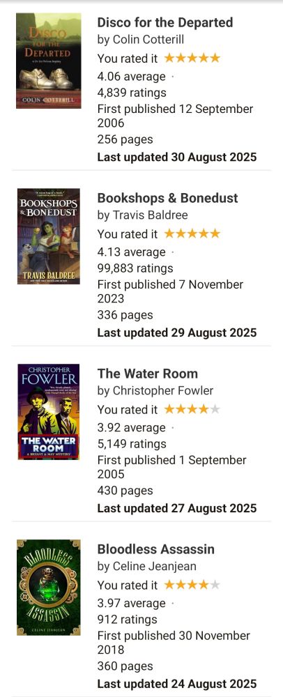 Disco for the Departed by Colin Cotterill 5⭐️ Bookshops and Bonedust by Travis Baldree 5⭐️ The Water Room by Christopher Fowler 4⭐️ Bloodless Assassin by Celine Jeanjean 4⭐️