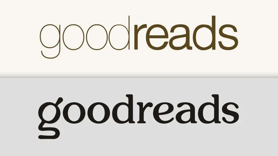 The old and new Goodreads logo above one another. The top one is their old logo, which has a think 'good' and a slightly bolder 'reads' and in sans-serif font type. The bottom logo is their new one, which is a lot bolder throughout the logo and in a serif type font. The lower case g is supposedly symbolising a magnifying over an open book.
